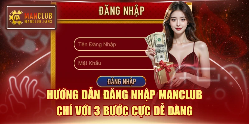 Hướng Dẫn Đăng Nhập MANCLUB Chỉ Với 3 Bước Cực Dễ Dàng